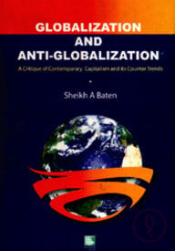 Globalization and Anti-Globalization : A Critique of Contemporary Capitalism and its Counter Trends