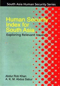 Human Security Index for South Asia : Exploring Relevent Issues