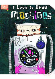 I Love To Draw Machines (Age 3 )