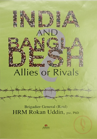 India and Bangladesh Allies or Rivals