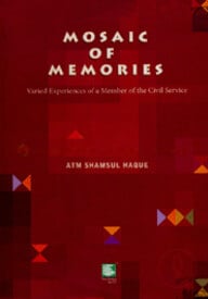 Mosaic of Memoirs : Varied Experiences of a Member of the Civil Service