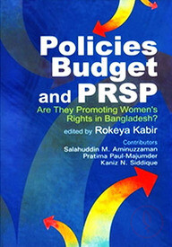 Policies, Budget and PRSP: Are They Promoting Women's Rights in Bangladesh?
