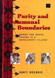Purity and Communal Boundaries: Women and Social Change in a Bangladeshi Village
