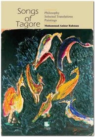 Songs of Tagore : Philosophy Selected Translations Paintings (2nd Edition)