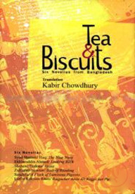 Tea And Biskuits : Six Novellas From Bangladesh