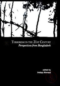 Terrorism in the 21st Century : Perspectives from Bangaldesh