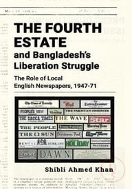 The Fourth Estate and Bangladesh’s Liberation Struggle