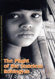 The plight of the Stateless Rohingyas : Responses of the State, Society